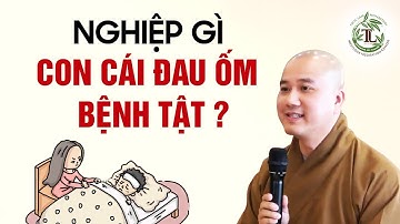 Cha mẹ NGHIỆP GÌ mà con cái Đau Ốm, Bệnh Tật? - Vấn Đáp Thầy Thích Pháp Hòa