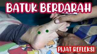PIJAT REFLEKSI KAKI ATASI BATUK BERDARAH