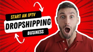 How to Start an IPTV DropShipping Business - MyOneBilltv.com image