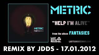 ♪ Metric - Help I&#39;m Alive (Remix By JDDS)