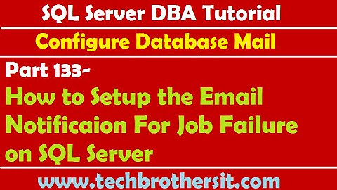 SQL Server DBA Tutorial 133-How to Setup the Email Notificaion For Job Failure on SQL Server