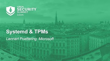 Systemd & TPMs - Lennart Poettering, Microsoft