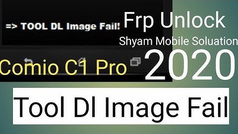 Comio C1 Pro Frp Unlock ||  Tool Dl Image Fail Fix New 2020