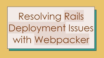 Resolving Rails Deployment Issues with Webpacker