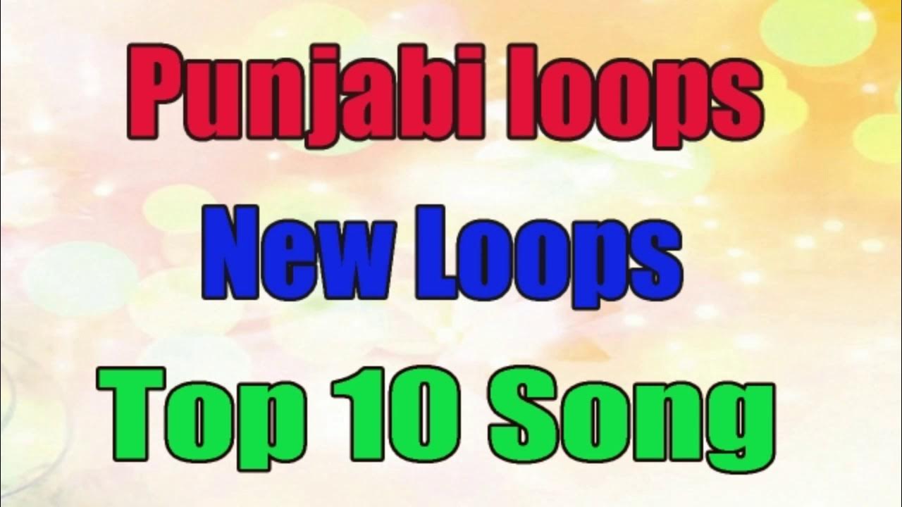 Punjabi loops Top 10 song YouTube