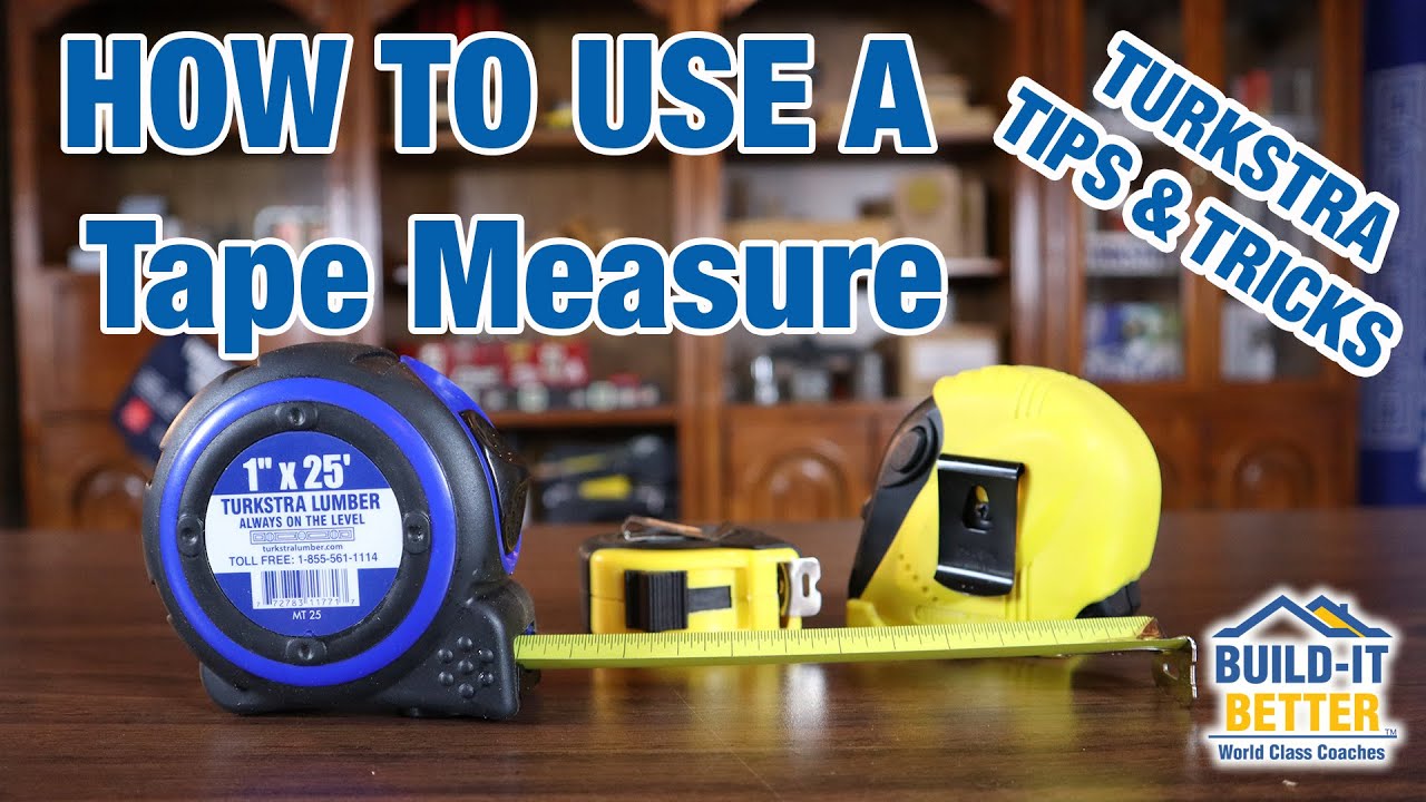How To Use a Tape Measure - Turkstra Tips and Tricks