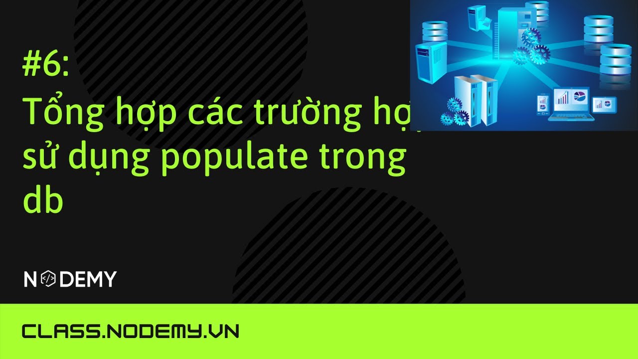 [MongoDB] | Bài 6: Tổng hợp các trường hợp sử dụng populate trong DB | Nodemy