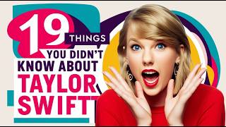 19 Things You Didn’t Know About Taylor Swift: Secrets, Stories, and Surprising Facts!