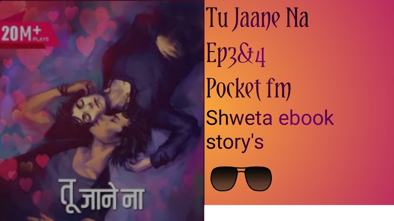 Tu Jaane Na Ep3&4 Pocket FM Love story YouTube