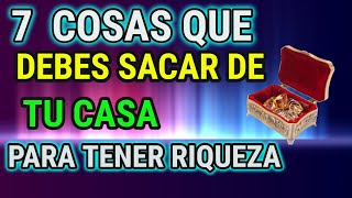 COSAS QUE DEBES SACAR DE CASA PARA ATRAER LA RIQUEZA A TU VIDA