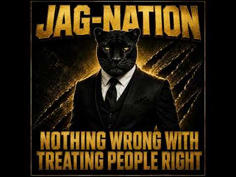 NOTHING WRONG WITH TREATING PEOPLE RIGHT BY JAG-NATION