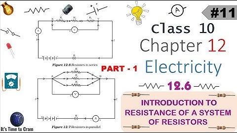 12.6 | Resistance of a System of Resistors | #Electricity | Class 10 | Part-1 | #CBSE | #NCERT