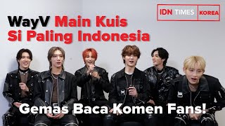 WayV Gemas Baca Komen Fans dan Main Kuis Si Paling Indonesia [ENG SUB]