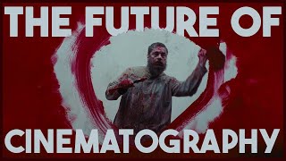 The Future of CINEMATOGRAPHY