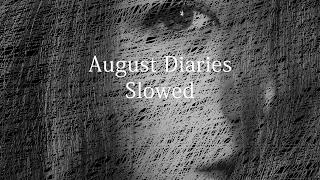 August Diaries -  Slowed & Reverb