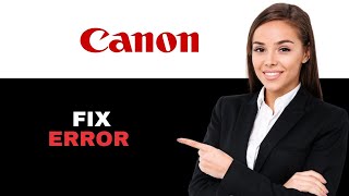 How To Fix The Canon Error Code C000 - Meaning, Causes, & Solutions (2025)