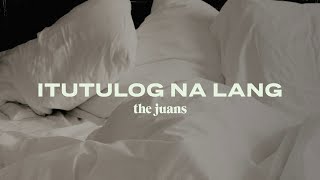 The Juans - Itutulog Na Lang (Official Audio)