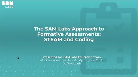 The SAM Labs Approach to Formative Assessments: STEAM and Coding