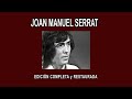 JOAN MANUEL SERRAT A FONDO - EDICIÓN COMPLETA y RESTAURADA