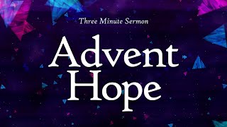 Advent Hope  |  3-minute Sermon