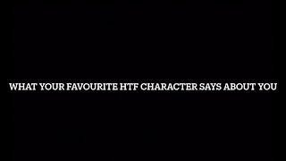 What Your Favourite Htf Character Says About You