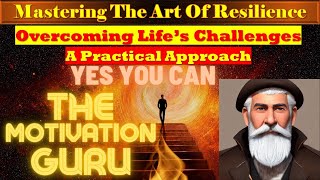 Mastering The Art Of Resilience | Overcoming Life's Challenges | A Practical Guide #motivation