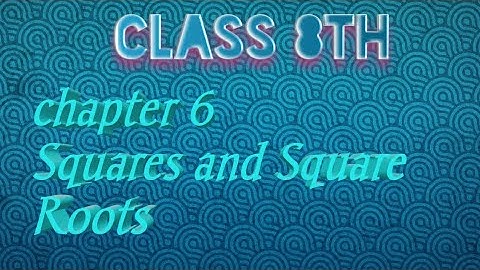 Class 8 maths chapter 6 squares & square roots