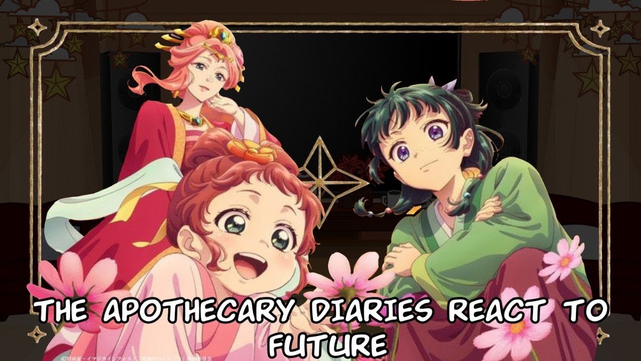 The Apothecary Diaries React to Future // Gacha React // The Apothecary Diaries