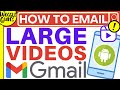 How to email large videos in Gmail on Android phone