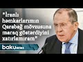 Sergey Lavrov: "İranlı həmkarlarımın Qarabağ mövzusuna maraq göstərdiyini xatırlamıram"