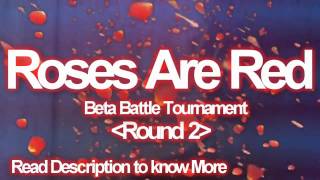 Roses are Red Beta Battle (Round 2) DEC 8TH