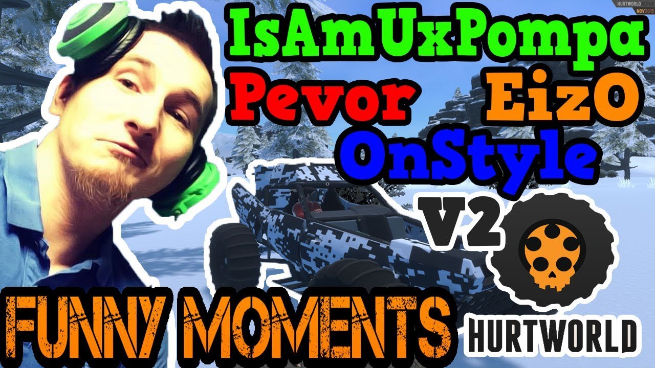 HurtWorld v2 Funny Moments (IsAmUxPompa & Pevor & EizO & Onstyle ) #9