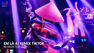 Em Là Ai Remix - Keyo  / Là Là Là Ai Mà Cứ Cho Anh Mãi Cứ Cho Anh... Remix Hot Trend TikTok