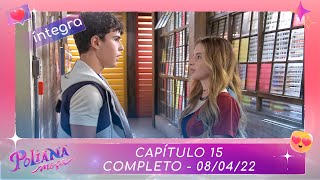 Poliana Moça Capítulo 15 - 080422 , Completo