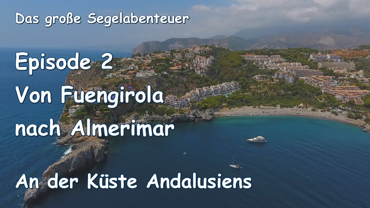 Das große Segelabenteuer  Ep. 2: Von Fuengirola nach Almerimar