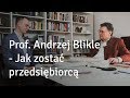Prof. Andrzej Blikle - Jak zostać przedsiębiorcą
