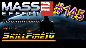 Mass Effect Trilogy Playthrough w/ SkillFire10 - Part 145: Ish