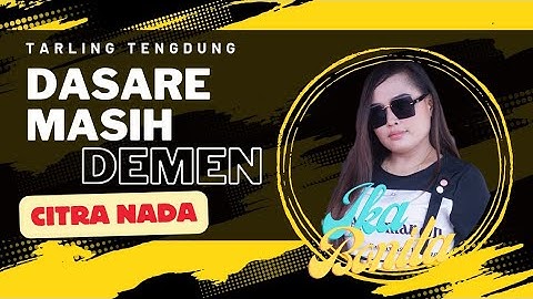 DASARE MASIH DEMEN ~ IKA BONITA // TARLING TENGDUNG CITRA NADA LIVE MANGGUNG ONLAIN