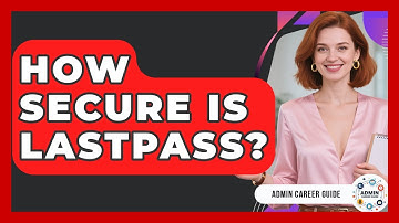 How Secure Is LastPass? - Admin Career Guide