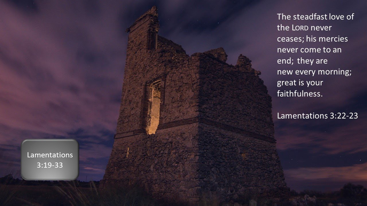 Lamentations 3:19-33: Great is thy Love – Great is thy Faithfulness ...