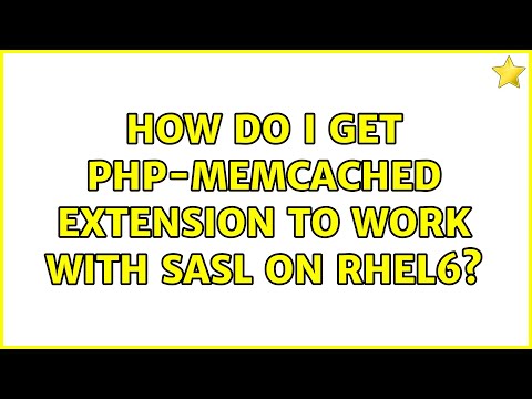 How do I get php-memcached extension to work with SASL on RHEL6? (2 Solutions!!)