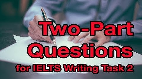 IELTS Writing Task 2: Two-Part Questions