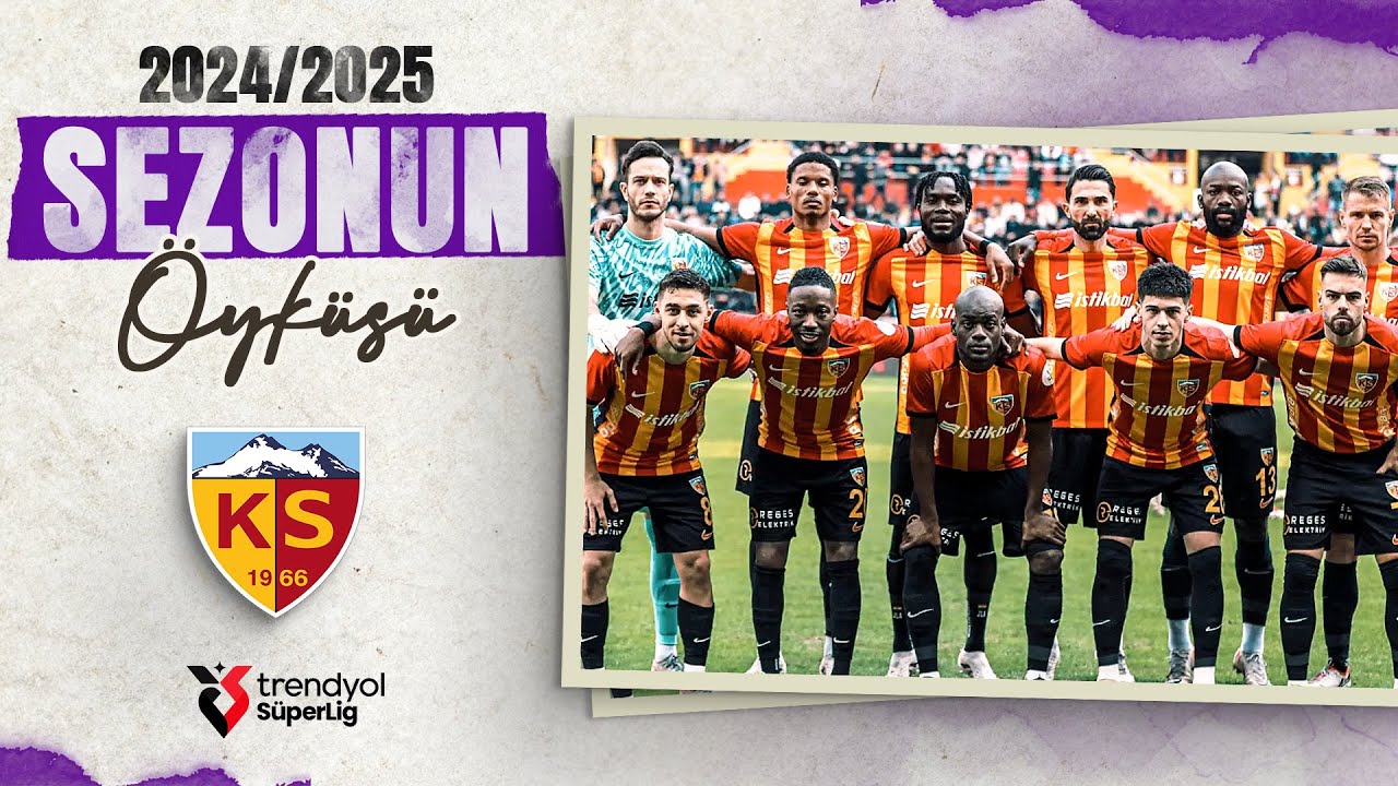 2024 - 2025 Sezonunda Kayserispor | Sezonun Hikayesi | Trendyol Süper Lig