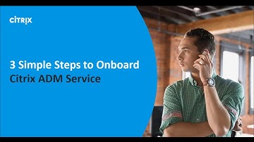 Rapidly Onboard & Manage Citrix ADC Instances w/ Citrix ADM Service Built-In Agents