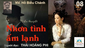 NHƠN TÌNH ẤM LẠNH. Tập 08. Tác giả NV. Hồ Biểu Chánh. Người đọc: Thái Hoàng Phi