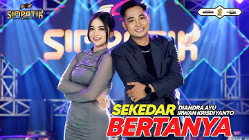 SEKEDAR BERTANYA - IRWAN KRISDIYANTO FT DIANDRA AYU - SIMPATIK MUSIC