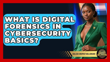 What Is Digital Forensics In Cybersecurity Basics? - College Dropout Millionaire