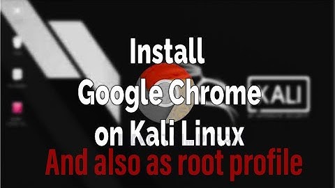 How to install chrome in kali linux and also as root both in one video