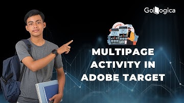 How Do I Create a Multipage Activity? |Step-by-Step Guide | Adobe Target | GoLogica