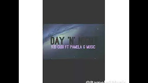 Day 'n' Night  Kid Cudi ft Pamela G Remix